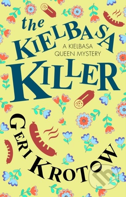 Kniha: The Kielbasa Killer (Geri Krotow). Severn House, 2023 Kniha: The Kielbasa Killer (Geri Krotow). Severn House, 2023