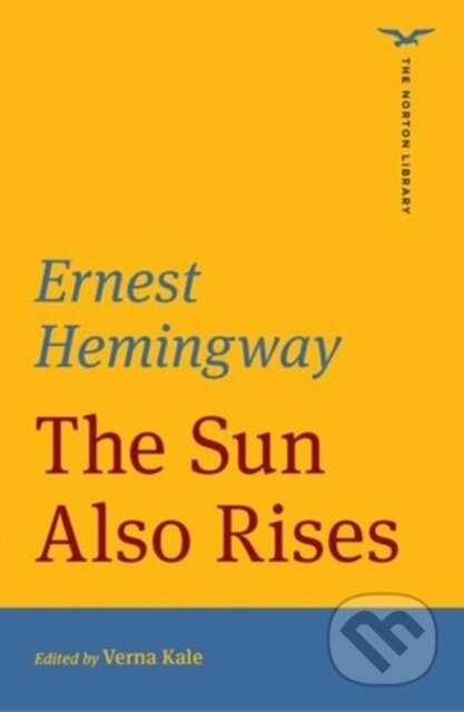 Kniha: The Sun Also Rises (The Norton Library) (Ernest Hemingway a Verna Kale). WW Norton & Co, 2025 Kniha: The Sun Also Rises (The Norton Library) (Ernest Hemingway a Verna Kale). WW Norton & Co, 2025