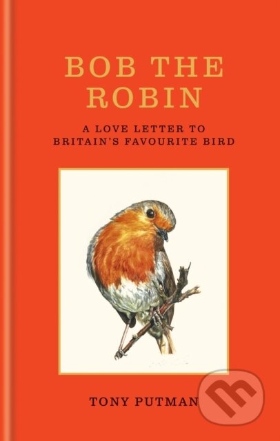 Kniha: Bob the Robin (Tony Putman). Gaia Books, 2025 Kniha: Bob the Robin (Tony Putman). Gaia Books, 2025
