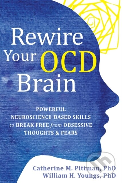 Kniha: Rewire Your OCD Brain (Catherine M Pittman a William Youngs). New Harbinger Publications, 2021 Kniha: Rewire Your OCD Brain (Catherine M Pittman a William Youngs). New Harbinger Publications, 2021