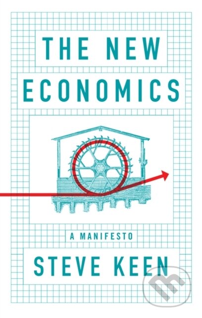 Kniha: The New Economics (Steve Keen). Polity Press, 2021 Kniha: The New Economics (Steve Keen). Polity Press, 2021