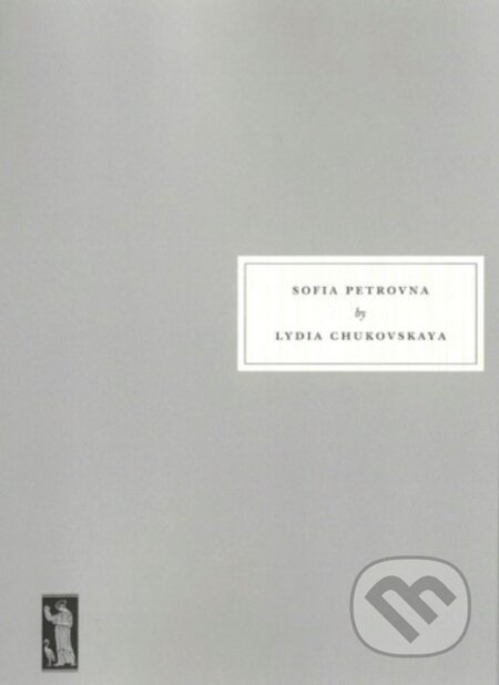 Kniha: Sofia Petrovna (Lydia Chukovskaya). Persephone, 2023 Kniha: Sofia Petrovna (Lydia Chukovskaya). Persephone, 2023