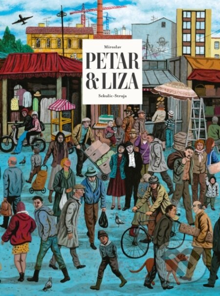 Kniha: Petar & Liza (Miroslav Sekulic-Struja). Fantagraphics, 2024 Kniha: Petar & Liza (Miroslav Sekulic-Struja). Fantagraphics, 2024