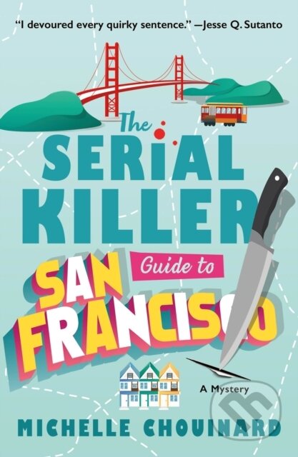 Kniha: The Serial Killer Guide to San Francisco (Michelle Chouinard). Minotaur Books, 2024 Kniha: The Serial Killer Guide to San Francisco (Michelle Chouinard). Minotaur Books, 2024