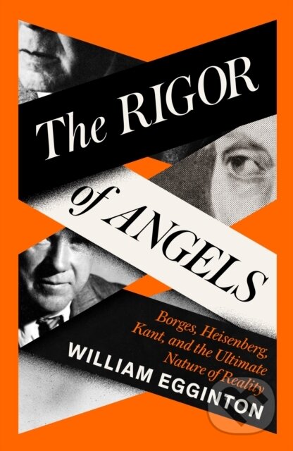 Kniha: The Rigor of Angels (William Egginton). ONE, 2024 Kniha: The Rigor of Angels (William Egginton). ONE, 2024