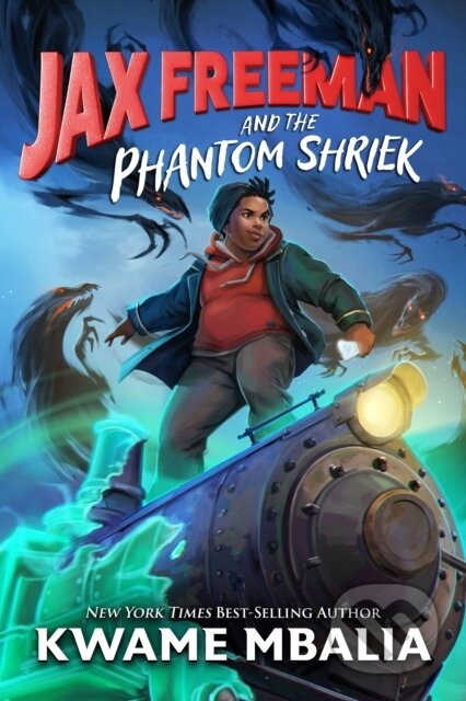 Kniha: Jax Freeman and the Phantom Shriek (Kwame Mbalia). Hyperion, 2024 Kniha: Jax Freeman and the Phantom Shriek (Kwame Mbalia). Hyperion, 2024
