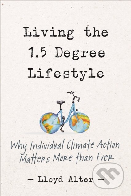 Kniha: Living the 1.5 Degree Lifestyle (Lloyd Alter). New Society, 2021 Kniha: Living the 1.5 Degree Lifestyle (Lloyd Alter). New Society, 2021