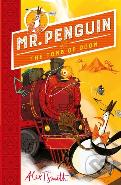 Kniha: Mr Penguin and the Tomb of Doom (Alex T. Smith). Hodder Children's Books, 2022 Kniha: Mr Penguin and the Tomb of Doom (Alex T. Smith). Hodder Children's Books, 2022