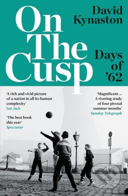 Kniha: On the Cusp (David Kynaston). Bloomsbury, 2022 Kniha: On the Cusp (David Kynaston). Bloomsbury, 2022