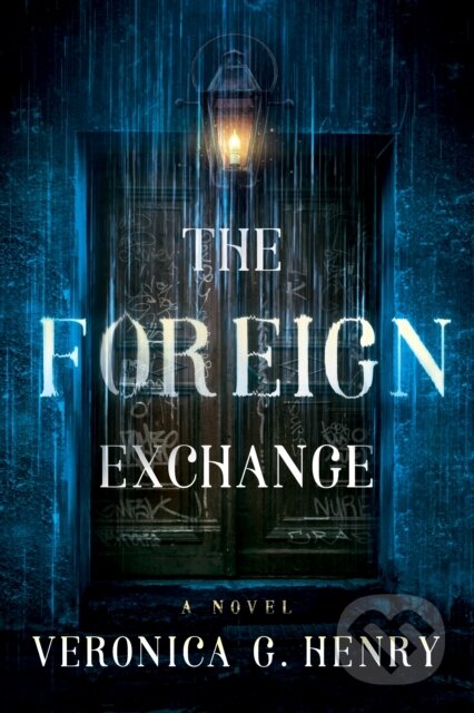 Kniha: The Foreign Exchange (Veronica G. Henry). , 2023 Kniha: The Foreign Exchange (Veronica G. Henry). , 2023