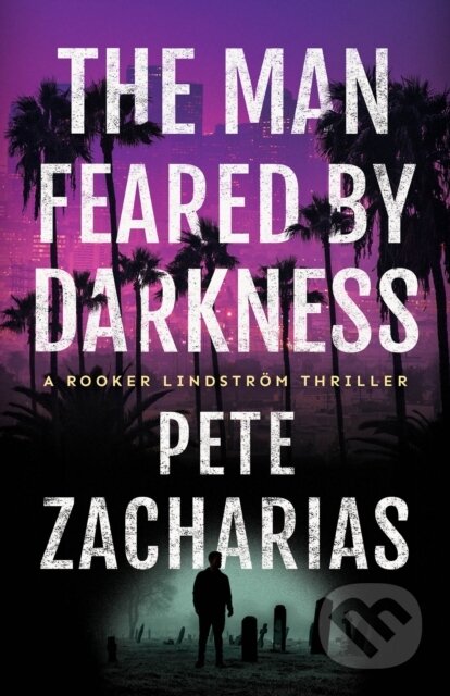 Kniha: The Man Feared by Darkness (Pete Zacharias). Thomas & Mercer, 2024 Kniha: The Man Feared by Darkness (Pete Zacharias). Thomas & Mercer, 2024