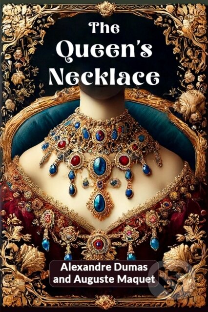 Kniha: The queen's necklace (Edition2024) (Alexandre Dumas a Auguste Maquet). , 2024 Kniha: The queen's necklace (Edition2024) (Alexandre Dumas a Auguste Maquet). , 2024
