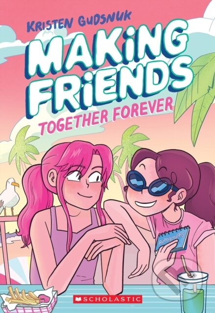 Kniha: Making Friends: Together Forever: A Graphic Novel (Book 4) (Kristen Gudsnuk). Scholastic, 2024 Kniha: Making Friends: Together Forever: A Graphic Novel (Book 4) (Kristen Gudsnuk). Scholastic, 2024