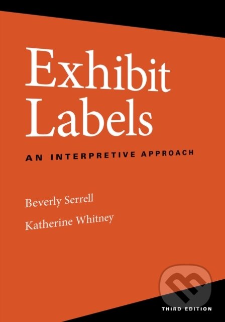 Kniha: Exhibit Labels (Beverly Serrell a Katherine Whitney). Rowman & Littlefield, 2024 Kniha: Exhibit Labels (Beverly Serrell a Katherine Whitney). Rowman & Littlefield, 2024