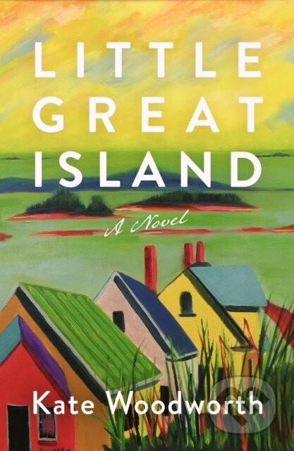 Kniha: Little Great Island (Kate Woodworth). , 2025 Kniha: Little Great Island (Kate Woodworth). , 2025