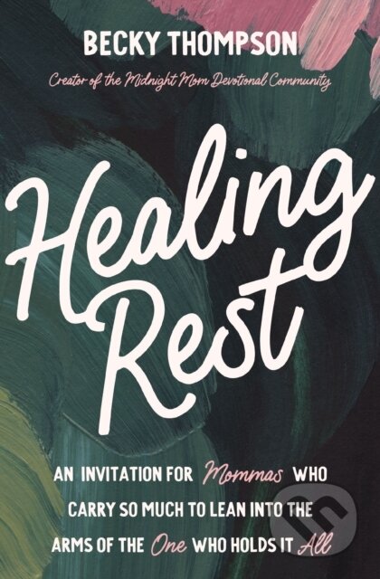 Kniha: Healing Rest (Becky Thompson). Thomas Nelson Publishers, 2025 Kniha: Healing Rest (Becky Thompson). Thomas Nelson Publishers, 2025