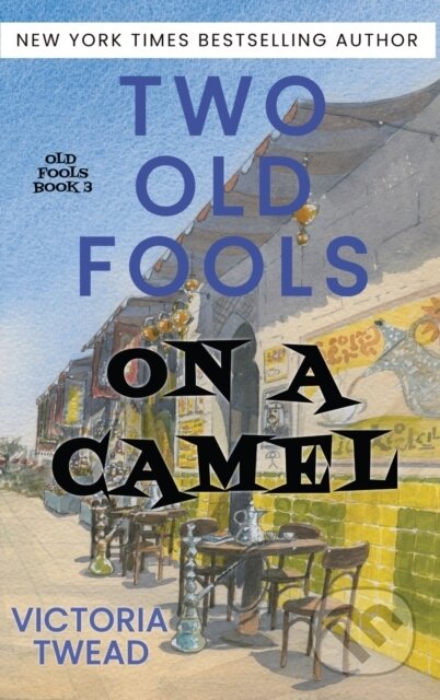 Kniha: Two Old Fools on a Camel (Victoria Twead). , 2021 Kniha: Two Old Fools on a Camel (Victoria Twead). , 2021