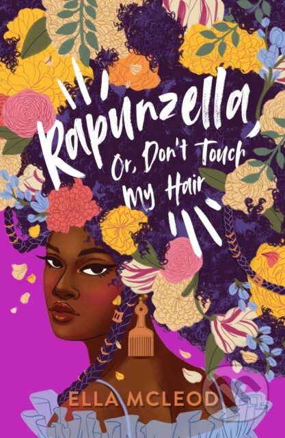 Kniha: Rapunzella, Or, Don't Touch My Hair (Ella Mcleod). Scholastic, 2022 Kniha: Rapunzella, Or, Don't Touch My Hair (Ella Mcleod). Scholastic, 2022