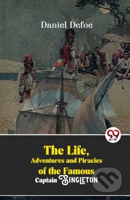 Kniha: The Life, Adventures and Piracies of the Famous Captain Singleton (Daniel Defoe). , 2023 Kniha: The Life, Adventures and Piracies of the Famous Captain Singleton (Daniel Defoe). , 2023