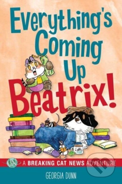 Kniha: Everything's Coming Up Beatrix! (Georgia Dunn). Andrews McMeel, 2023 Kniha: Everything's Coming Up Beatrix! (Georgia Dunn). Andrews McMeel, 2023