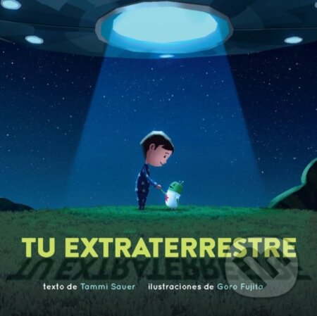 Kniha: Tu extraterrestre (Spanish Edition) (Tammi Sauer). , 2024 Kniha: Tu extraterrestre (Spanish Edition) (Tammi Sauer). , 2024