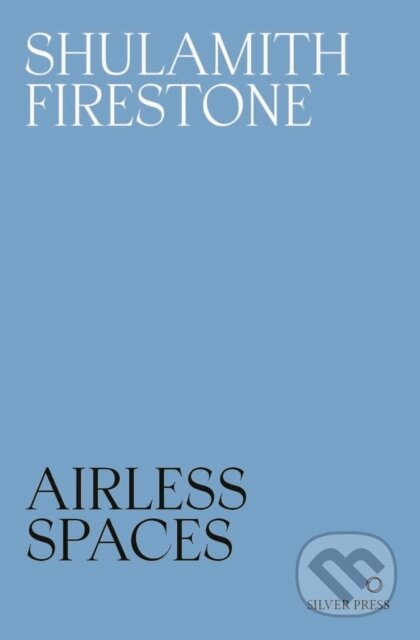 Kniha: Airless Spaces (Shulamith Firestone). , 2025 Kniha: Airless Spaces (Shulamith Firestone). , 2025