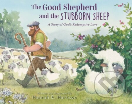 Kniha: The Good Shepherd and the Stubborn Sheep (Harrison Hannah E.). Zonderkidz, 2025 Kniha: The Good Shepherd and the Stubborn Sheep (Harrison Hannah E.). Zonderkidz, 2025