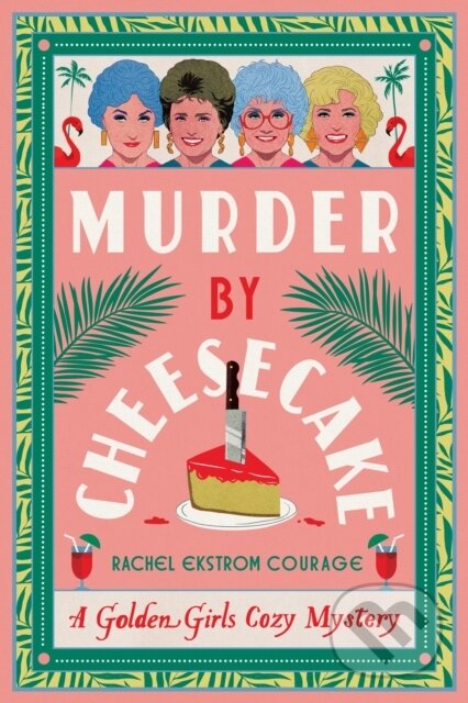Kniha: Murder by Cheesecake (Rachel Ekstrom Courage). , 2025 Kniha: Murder by Cheesecake (Rachel Ekstrom Courage). , 2025
