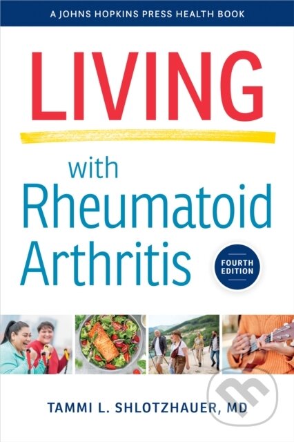 Kniha: Living with Rheumatoid Arthritis (Tammi L. Shlotzhauer). Johns Hopkins University, 2025 Kniha: Living with Rheumatoid Arthritis (Tammi L. Shlotzhauer). Johns Hopkins University, 2025