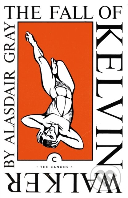 Kniha: The Fall of Kelvin Walker (Alasdair Gray). Canongate Books, 2021 Kniha: The Fall of Kelvin Walker (Alasdair Gray). Canongate Books, 2021