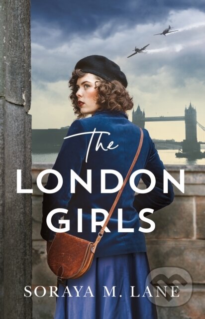 Kniha: The London Girls (Soraya M. Lane). Lake Union Publishing, 2022 Kniha: The London Girls (Soraya M. Lane). Lake Union Publishing, 2022