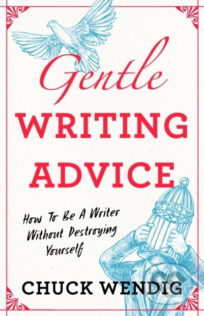 Kniha: Gentle Writing Advice (Chuck Wendig). , 2023 Kniha: Gentle Writing Advice (Chuck Wendig). , 2023