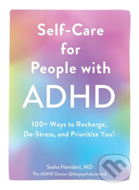Kniha: Self-Care for People with ADHD (Sasha Hamdani). Adams Media, 2023 Kniha: Self-Care for People with ADHD (Sasha Hamdani). Adams Media, 2023