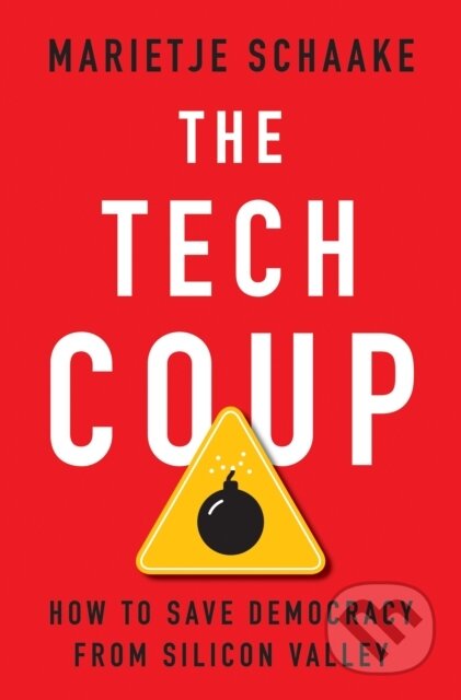 Kniha: The Tech Coup (Marietje Schaake). Princeton University Press, 2024 Kniha: The Tech Coup (Marietje Schaake). Princeton University Press, 2024