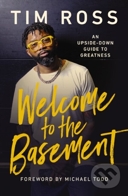 Kniha: Welcome to the Basement (Ross Tim). Thomas Nelson Publishers, 2024 Kniha: Welcome to the Basement (Ross Tim). Thomas Nelson Publishers, 2024