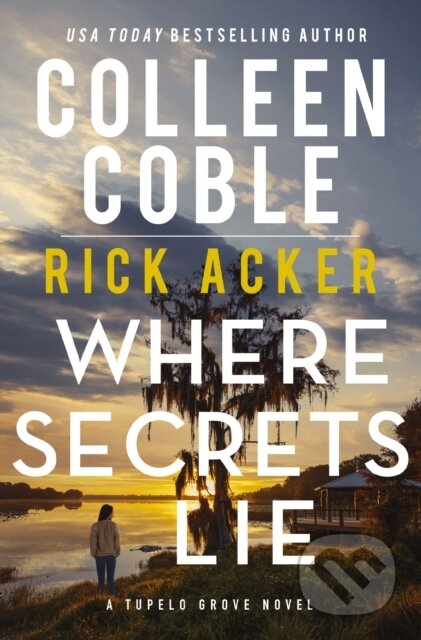 Kniha: Where Secrets Lie (Colleen Coble a Rick Acker). Thomas Nelson Publishers, 2025 Kniha: Where Secrets Lie (Colleen Coble a Rick Acker). Thomas Nelson Publishers, 2025