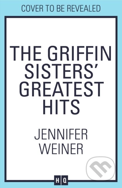 Kniha: The Griffin Sisters' Greatest Hits (Jennifer Weiner). HQ, 2025 Kniha: The Griffin Sisters' Greatest Hits (Jennifer Weiner). HQ, 2025