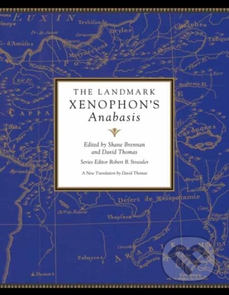 Kniha: The Landmark Xenophon's Anabasis (Robert B. Strassler a Shane Brennan). Panteon, 2021 Kniha: The Landmark Xenophon's Anabasis (Robert B. Strassler a Shane Brennan). Panteon, 2021