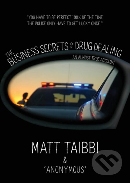 Kniha: The Business Secrets of Drug Dealing (Matt Taibbi a Reggie Harris). OR Books, 2021 Kniha: The Business Secrets of Drug Dealing (Matt Taibbi a Reggie Harris). OR Books, 2021