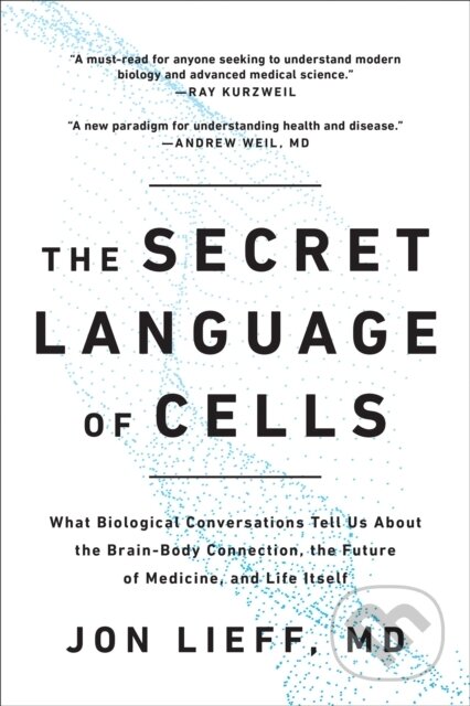 Kniha: The Secret Language of Cells (Jon Lieff). BenBella Books, 2022 Kniha: The Secret Language of Cells (Jon Lieff). BenBella Books, 2022