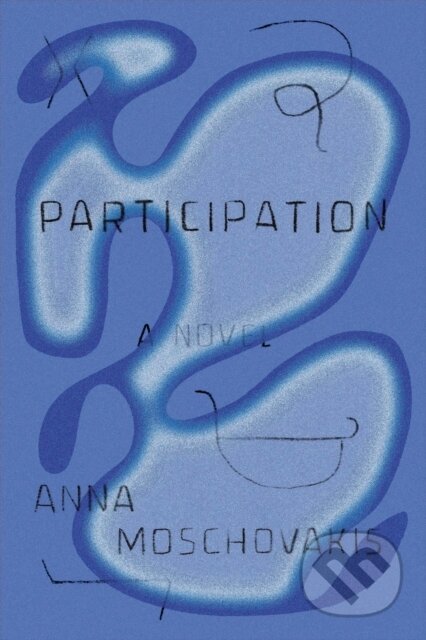 Kniha: Participation (Anna Moschovakis). , 2022 Kniha: Participation (Anna Moschovakis). , 2022