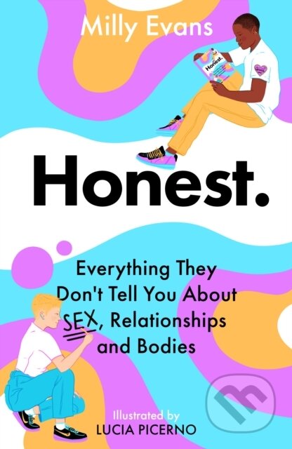 Kniha: HONEST: Everything They Don't Tell You About Sex, Relationships and Bodies (Milly Evans). Hot Key, 2022 Kniha: HONEST: Everything They Don't Tell You About Sex, Relationships and Bodies (Milly Evans). Hot Key, 2022