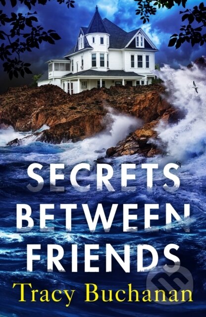 Kniha: Secrets Between Friends (Tracy Buchanan). Lake Union Publishing, 2022 Kniha: Secrets Between Friends (Tracy Buchanan). Lake Union Publishing, 2022