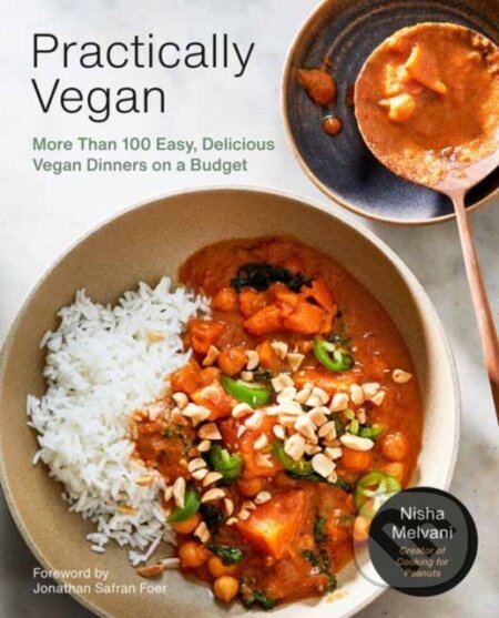 Kniha: Practically Vegan (Nisha Melvani). Rodale Press, 2022 Kniha: Practically Vegan (Nisha Melvani). Rodale Press, 2022