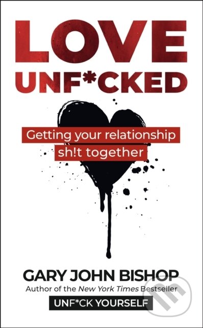 Kniha: Love Unf*cked (Gary John Bishop). Yellow Kite, 2022 Kniha: Love Unf*cked (Gary John Bishop). Yellow Kite, 2022