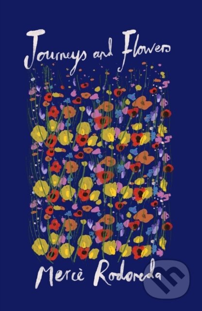 Kniha: Journeys and Flowers (Merce Rodoreda). Daunt Books, 2024 Kniha: Journeys and Flowers (Merce Rodoreda). Daunt Books, 2024