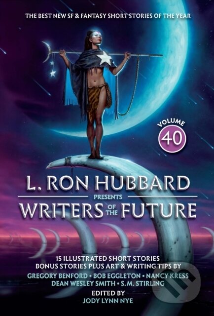 Kniha: L. Ron Hubbard Presents Writers of the Future Volume 40 (Bob Eggleton, Jody Lynn Nye, Dean Wesley Smith, Stephannie Tallent, S.M. Stirling, Nancy Kress, Michael Kortes, L. Ron Hubbard a Gregory Benford). , 2024 Kniha: L. Ron Hubbard Presents Writers of the Future Volume 40 (Bob Eggleton, Jody Lynn Nye, Dean Wesley Smith, Stephannie Tallent, S.M. Stirling, Nancy Kress, Michael Kortes, L. Ron Hubbard a Gregory Benford). , 2024