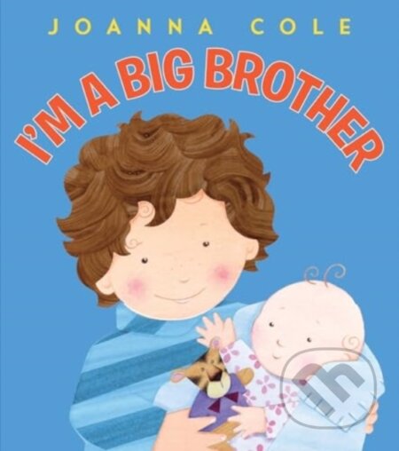 Kniha: I'm a Big Brother (UK ANZ edition) (Joanna Cole). Quill Tree Books, 2024 Kniha: I'm a Big Brother (UK ANZ edition) (Joanna Cole). Quill Tree Books, 2024