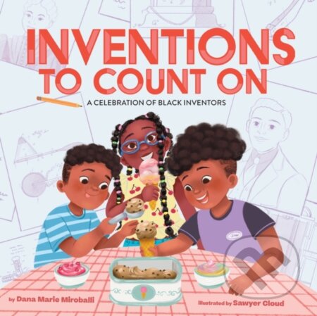 Kniha: Inventions to Count On: A Celebration of Black Inventors (Dana Marie Miroballi). Abrams Appleseed, 2025 Kniha: Inventions to Count On: A Celebration of Black Inventors (Dana Marie Miroballi). Abrams Appleseed, 2025
