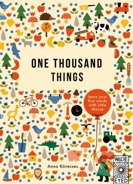 Kniha: One Thousand Things (Anna Kovecses). Wide Eyed, 2025 Kniha: One Thousand Things (Anna Kovecses). Wide Eyed, 2025